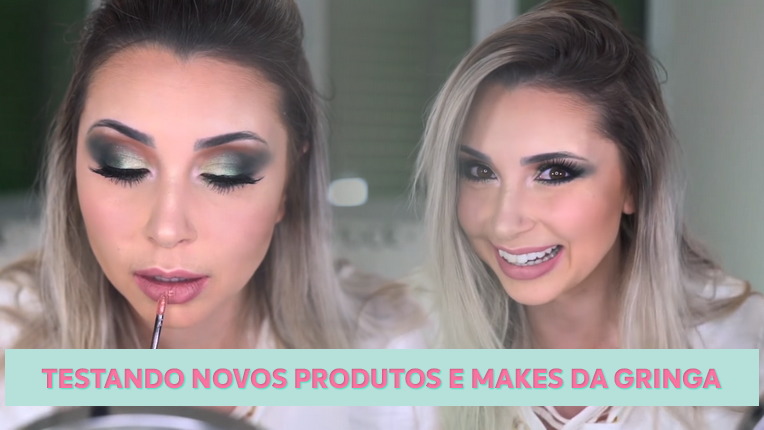 TESTANDO NOVOS PRODUTOS E MAKES DA GRINGA 1