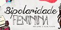Bipolaridade Feminina por Carol e Aline Rivieri