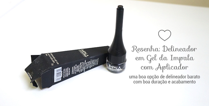 Resenha de Delineador  Gel Impala