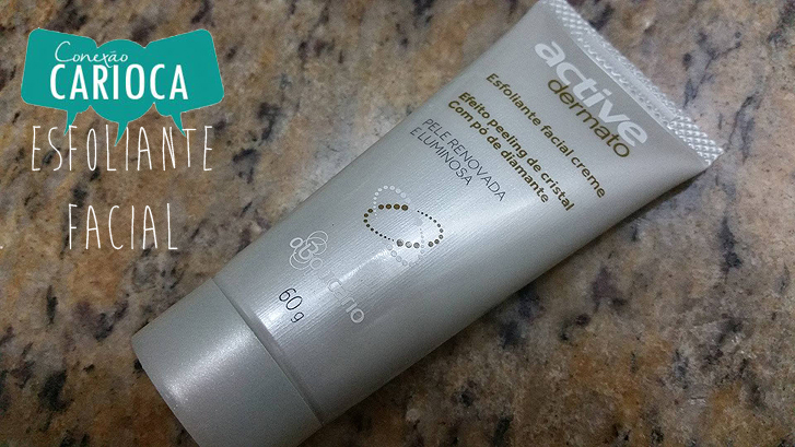 Conexão Carioca: Esfoliante Active Dermato - O Boticário 1