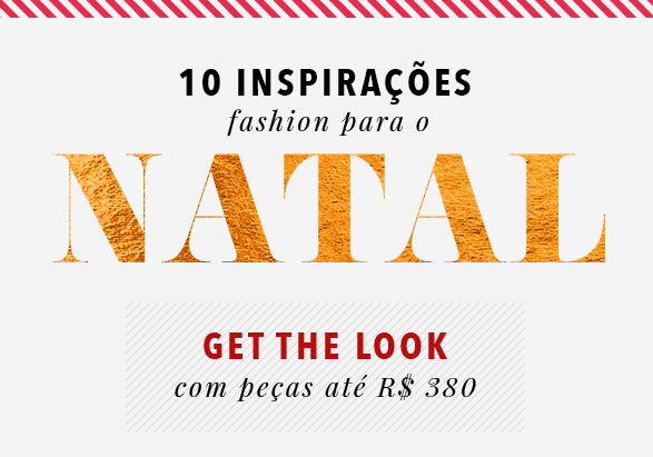 10 inspirações fashion para o Natal – Get Look com peças até R$ 380! 1